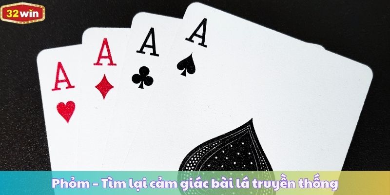 Phỏm – Tìm lại cảm giác bài lá truyền thống