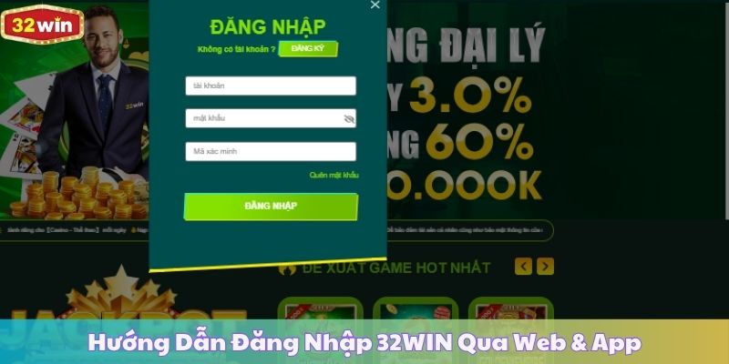 Hướng Dẫn Đăng Nhập 32WIN Qua Web & App