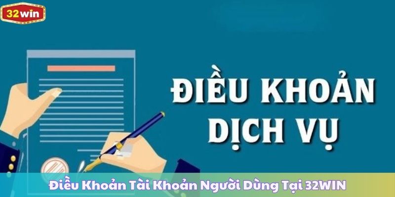 Điều Khoản Tài Khoản Người Dùng Tại 32WIN