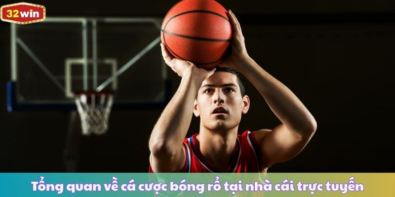 Tổng quan về cá cược bóng rổ tại nhà cái trực tuyến