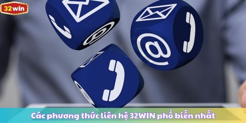 Các phương thức liên hệ 32WIN phổ biến nhất
