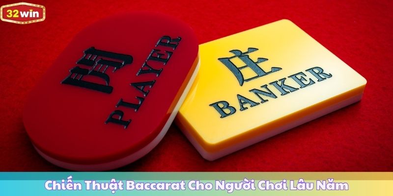 Chiến Thuật Baccarat Cho Người Chơi Lâu Năm