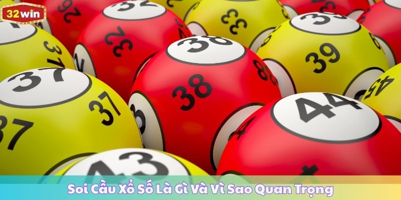 Soi Cầu Xổ Số Là Gì Và Vì Sao Quan Trọng