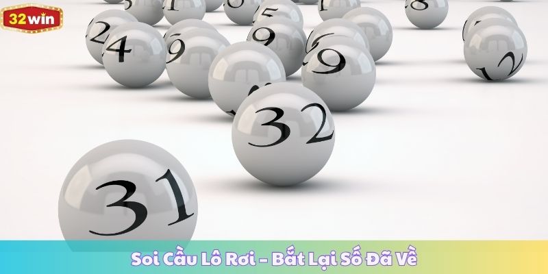 Soi Cầu Lô Rơi – Bắt Lại Số Đã Về